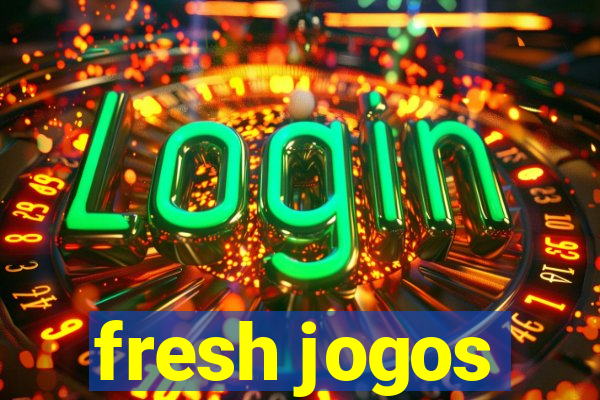 fresh jogos